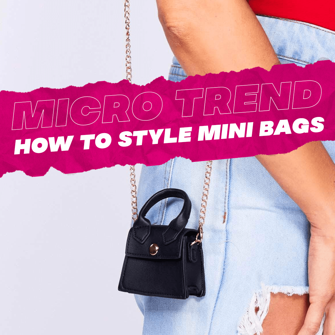 How to wear the mini and micro bag trend